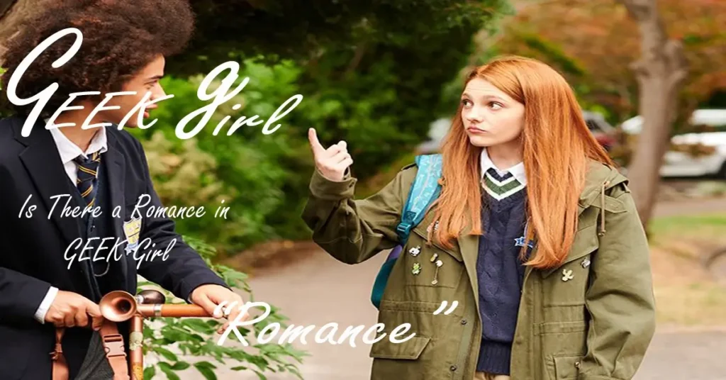 Is There Romance in Geek Girl?