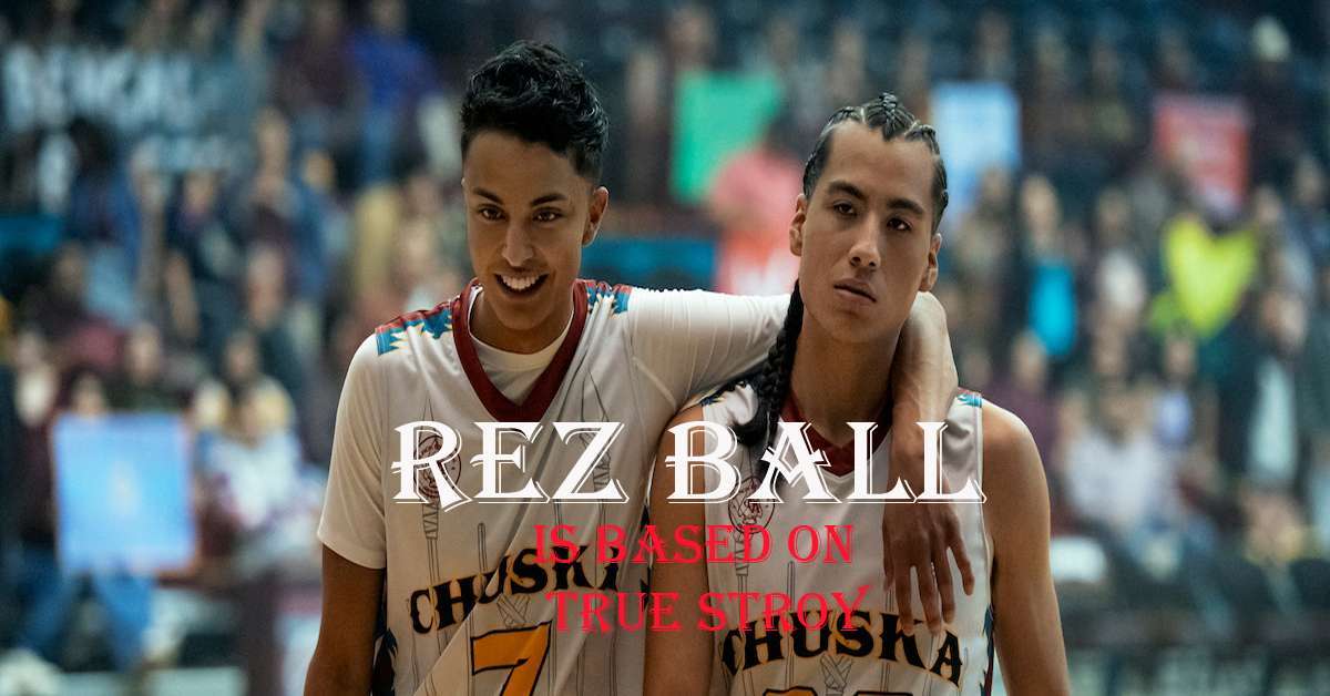 Is Rez Ball Based on a True Story?